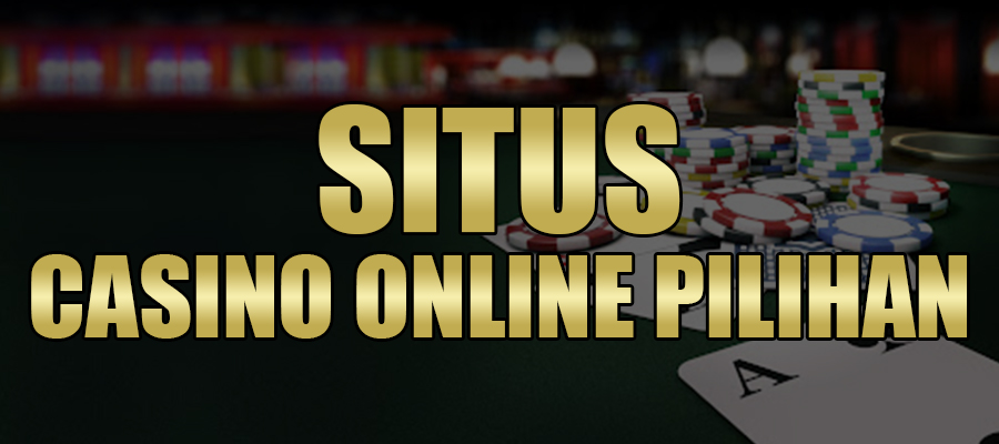 Situs Casino Online Pilihan